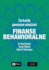 Finanse behawioralne Co każdy powinien wiedzieć - Baker H. Kent, Filbeck Greg, Nofsinger John R. | mała okładka
