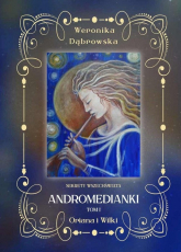 Oriana i Wilki Andromedianki Tom 1 - Weronika Dąbrowska | mała okładka