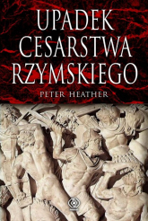 Upadek cesarstwa rzymskiego - Peter Heather | mała okładka