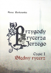 Przygody rycerza Jerzego 1 Błędny Rycerz - Anna Borkowska | mała okładka