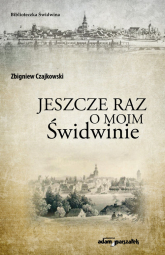 Jeszcze raz o moim Świdwinie - Zbigniew Czajkowski | mała okładka