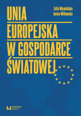 Unia Europejska w gospodarce światowej - Witkowska Janina, Wysokińska Zofia | mała okładka