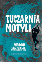 Tuczarnia motyli - Marcin Szczygielski | mała okładka