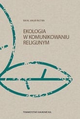 Ekologia w komunikowaniu religijnym - Pastwa Rafał Jakub | mała okładka