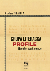 Grupa Literacka PROFILE Zjawisko, poeci, wiersze - Arkadiusz Frania | mała okładka