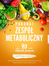 Pokonaj zespół metaboliczny 170 autorskich przepisów - Justyna Mizera | mała okładka