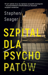 Szpital dla psychopatów - Stephen Seager | mała okładka