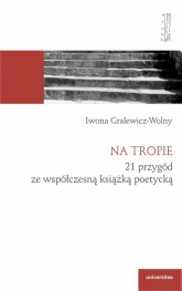 Na tropie 21 przygód ze współczesną książką poetycką - Gralewicz-Wolny Iwona | mała okładka