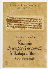 Kazania de tempore i de sanctis Mikołaja z Błonia Zarys monografii - Lidia Grzybowska | mała okładka