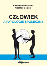Człowiek a patologie społeczne - Cekiera Czesław, Kazimierz Pierzchała | mała okładka