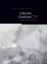 Gdański Grudzień ’70 Rekonstrukcja – dokumentacja – walka z pamięcią - Sławomir Cenckiewicz | mała okładka
