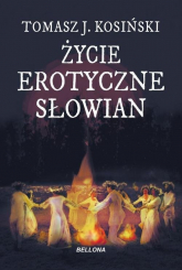 Życie erotyczne Słowian - Tomasz J. Kosiński | mała okładka