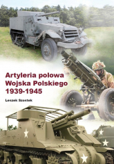Artyleria polowa Wojska Polskiego 1939-1945 - Leszek Szostek | mała okładka