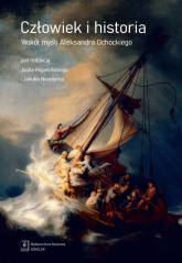 Człowiek i historia Wokół myśli Aleksandra Ochockiego -  | mała okładka