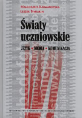 Światy uczniowskie Język - media - komunikacja - Karwatowska Małgorzata, Tymiakin Leszek | mała okładka