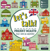 Let"s talk! Projekt miasto. Graj i mów po angielsku - Norman Ewa, Szewczyk Michał | mała okładka