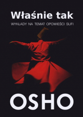 Właśnie tak Wykłady na temat opowieści Sufi - Osho | mała okładka