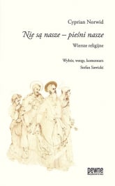 Nie są nasze - pieśni nasze Wiersze religijne Wybór, wstęp, komentarz Stefan Sawicki - Cyprian Norwid | mała okładka