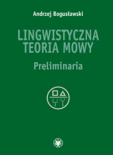 Lingwistyczna teoria mowy Preliminaria - Andrzej Bogusławski | mała okładka