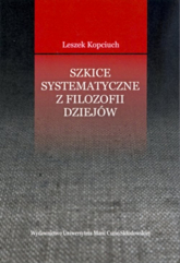 Szkice systematyczne z filozofii dziejów - Leszek Kopciuch | mała okładka