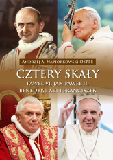 Cztery skały Paweł VI, Jan Paweł II, Benedykt XVI i Franciszek - Andrzej Napiórkowski | mała okładka