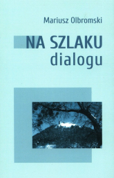 Na szlaku dialogu - Mariusz Olbromski | mała okładka