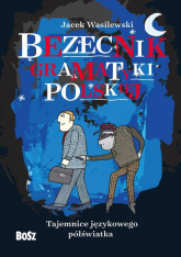 Bezecnik gramatyki polskiej Tajemnice językowego półświatka - Jacek Wasilewski | mała okładka