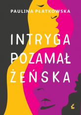 Intryga pozamałżeńska - Paulina Płatkowska | mała okładka