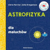 Uniwersytet malucha Astrofizyka dla maluchów - Kregenow Julia | mała okładka