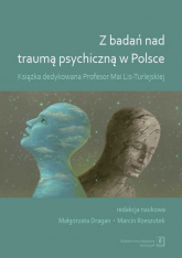 Z badań nad traumą psychiczną w Polsce Książka dedykowana Profesor Mai-Lis Turlejskiej -  | mała okładka