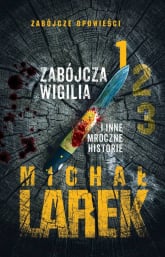 Zabójcza Wigilia i inne mroczne historie - Michał Larek | mała okładka