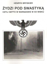 Żydzi pod swastyką czyli Getto w Warszawie w XX wieku - Henryk Bryskier | mała okładka