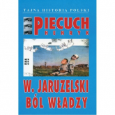 W Jaruzelski Ból władzy - Henryk Piecuch | mała okładka
