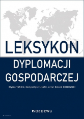 Leksykon dyplomacji gospodarczej - Kostyantyn Flissak, Kozłowski Artur Roland, Myron Yankiv | mała okładka