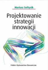 Projektowanie strategii innowacji - Mariusz Sołtysik | mała okładka
