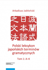 Polski leksykon japońskich terminów gramatycznych Tom 1-3 (zestaw) - Arkadiusz Jabłoński | mała okładka
