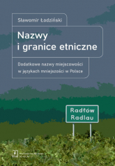Nazwy i granice etniczne Dodatkowe nazwy miejscowości w językach mniejszości - Łodziński Sławomir | mała okładka