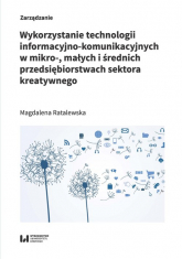 Wykorzystanie technologii informacyjno-komunikacyjnych w mikro-, małych i średnich przedsiębiorstwach - Magdalena Ratalewska | mała okładka