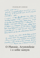 O Platonie, Arystotyelesie i o sobie samym - Stanisław Lisiecki | mała okładka