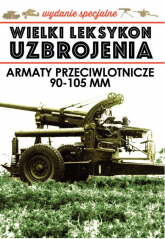 Wielki Leksykon Uzbrojenia Wydanie Specjalne Tom 4 Armaty Przeciwlotnicze 90-105 mm - Korbal Jędrzej | mała okładka