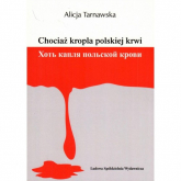 Chociaż kropla polskiej krwi - Alicja Tarnawska | mała okładka