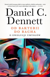 Od bakterii do Bacha O ewolucji umysłów - Dennett Daniel C. | mała okładka