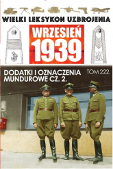 Wielki Leksykon Uzbrojenia Wrzesień 1939 Dodatki i oznaczenia mundurowe Część 2 - Janicki Paweł | mała okładka