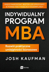 Indywidualny program MBA Rozwiń praktyczne umiejętności biznesowe - Josh Kaufman | mała okładka