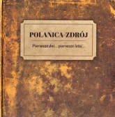 Polanica Zdrój Pierwsze dni pierwsze lata - Opracowanie Zbiorowe | mała okładka