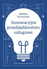Innowacyjne przedsiębiorstwo usługowe - Elżbieta Szymańska | mała okładka
