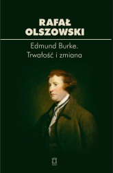 Edmund Burke Trwałość i zmiana - Rafał Olszowski | mała okładka