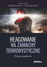 Reagowanie na zamachy Dobre praktyki i rekomendacje - Stelmach Jarosław | mała okładka