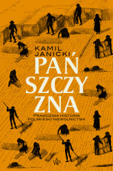 Pańszczyzna. Prawdziwa historia polskiego niewolnictwa - Kamil Janicki | mała okładka
