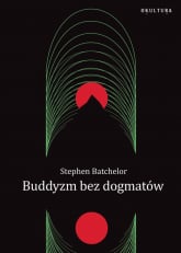 Buddyzm bez dogmatów - Stephen Batchelor | mała okładka